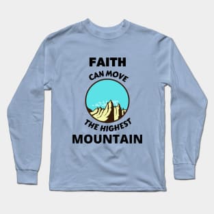 Faith Can Move The Highest Mountain Long Sleeve T-Shirt